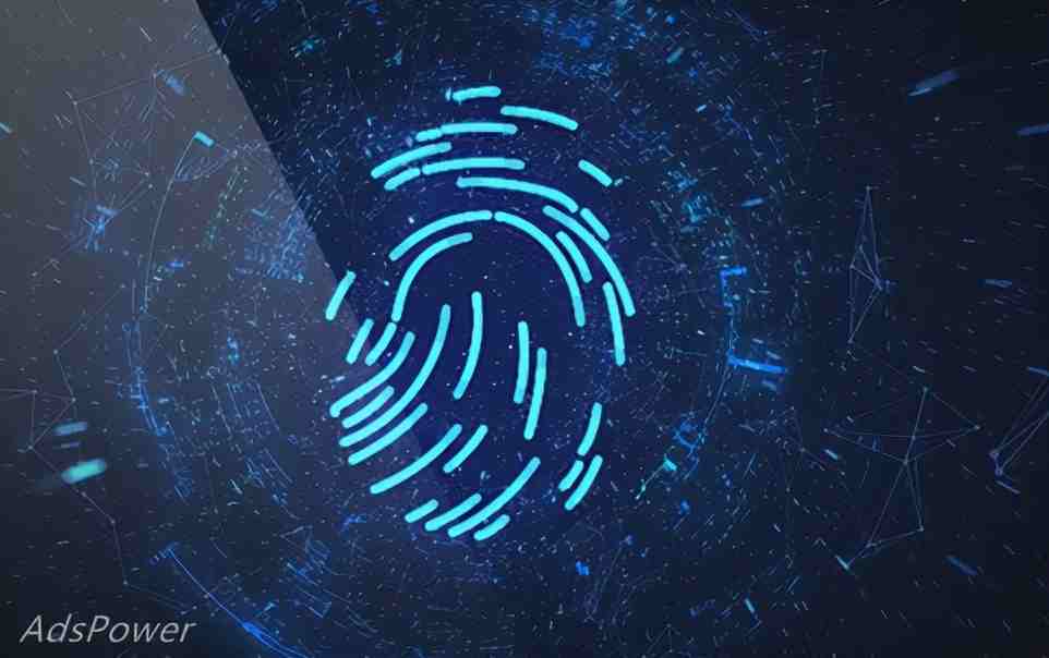 什么是浏览器指纹?一文详解浏览器指纹追踪技术