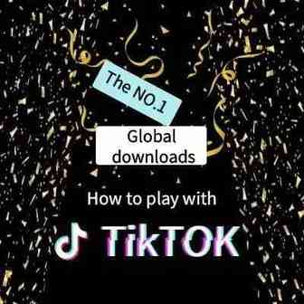 全球下载量第一，tiktok该怎么玩